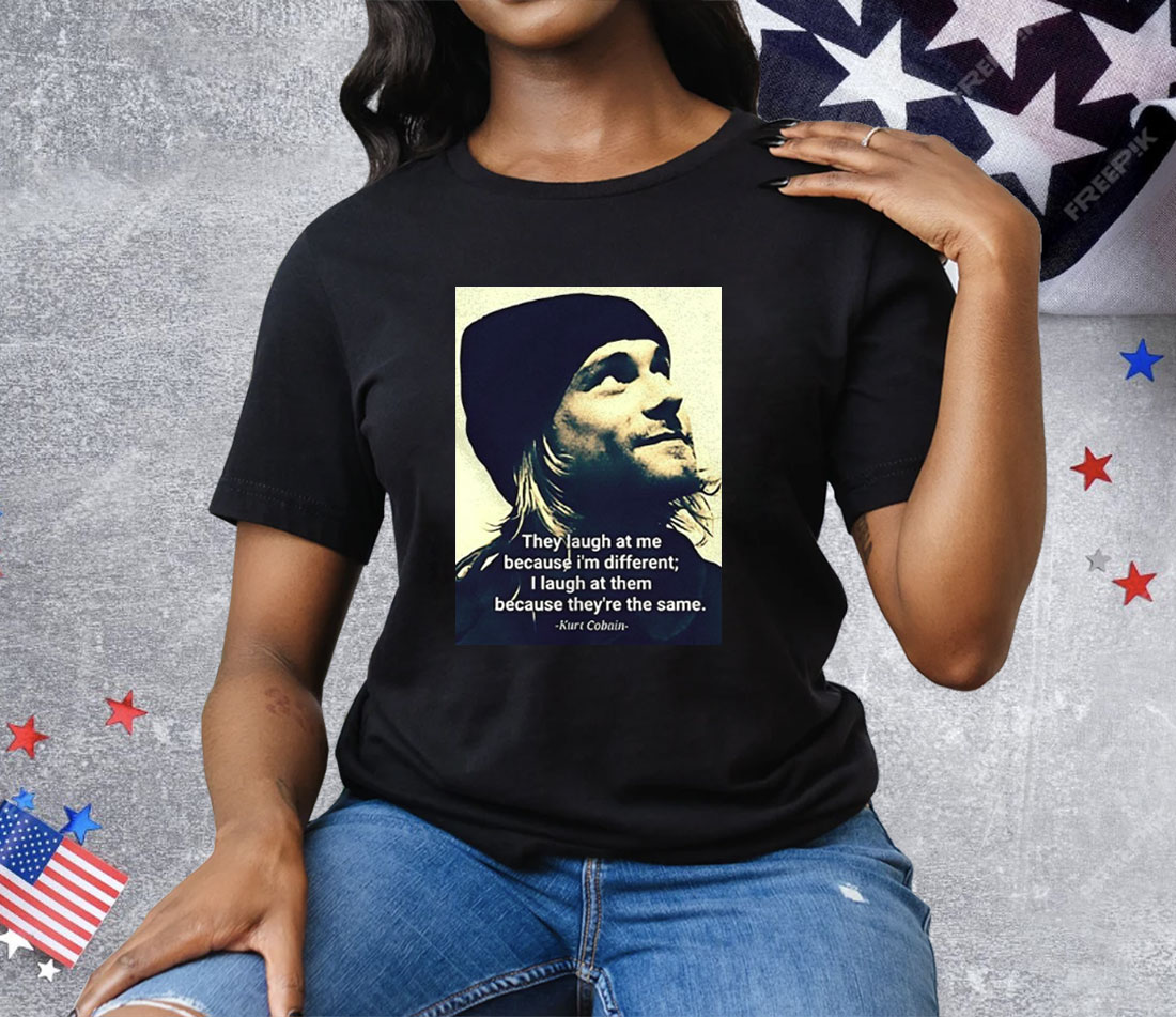Kurt Cobain They Laugh At Me Because I’m Different Tee Shirt