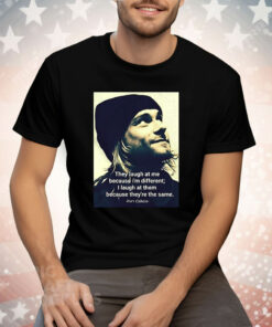 Kurt Cobain They Laugh At Me Because I’m Different Tee Shirt