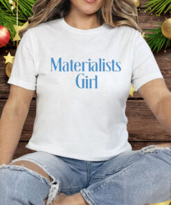 Materialists Girl Tee Shirt
