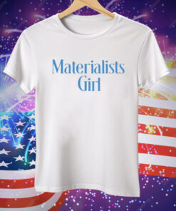 Materialists Girl Tee Shirt