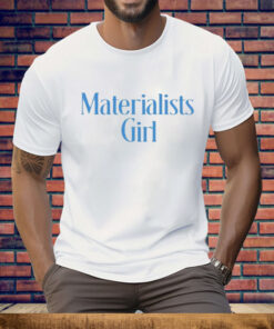 Materialists Girl Tee Shirt