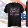 They Don't Know What The Fuck They Are Doing Donald Trump Tee Shirt