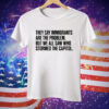 They Say Immigrants Are the Problem But We All Saw Who Stormed The Capitol Tee Shirt