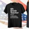 4th Grade Teacher Same As A Normal Teacher Just Much Cooler Tee Shirt