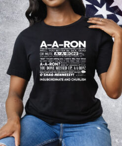 A-A-Ron Where Are You Where Is A-A-Ron Right Now Tee Shirt