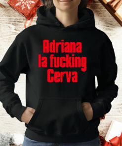 Adriana La Fucking Cerva T-Shirt