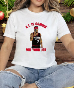 Allen Iverson Is Coming For Your Job Tee Shirt