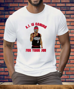 Allen Iverson Is Coming For Your Job Tee Shirt