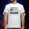America 0 Days Since Our Last Presidential Embarrassment T-Shirt