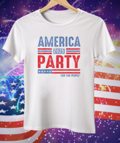 America Party For The People 2025 Tee Shirt
