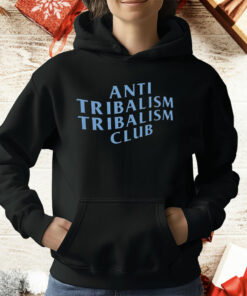 Anti Tribalism Club T-Shirt