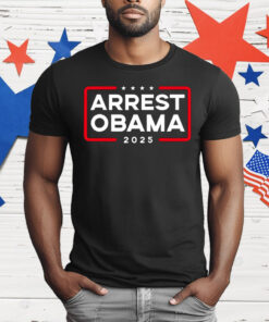 Arrest Obama 2025 T-Shirt