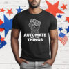 Automate All The Things T-Shirt