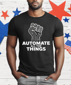 Automate All The Things T-Shirt