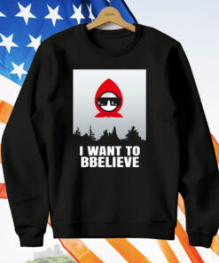 Babashka I Want To Bbeliever T-Shirt