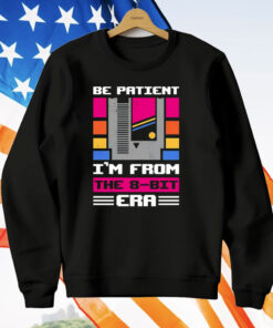 Be Patient I’m From The 8-Bit Era T-Shirt
