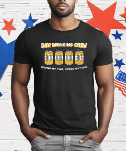 Beer Day Drinking Crew Drunk By Two In Bed By Nine T-Shirt