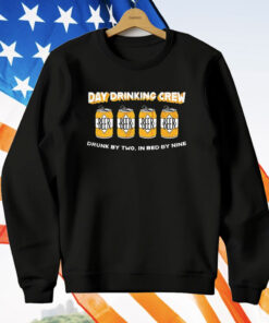 Beer Day Drinking Crew Drunk By Two In Bed By Nine T-Shirt