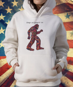 Bigfoot Keep On Keepin’ On T-Shirt