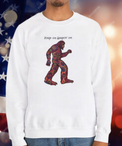 Bigfoot Keep On Keepin’ On T-Shirt