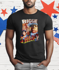 Biggie It Was All A Dream T-Shirt