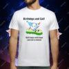 Birthdays And Golf Both Begin With Hope And End In Denial T-Shirt