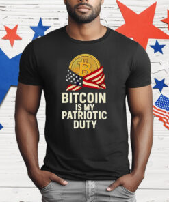 Bitcoin Is My Patriotic Duty T-Shirt