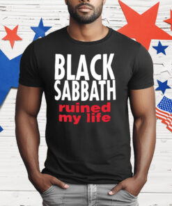 Black Sabbath Ruined My Life T-Shirt