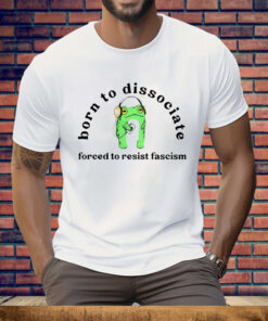 Born To Dilly Dally Forced To Fight Fascists Frog Tee Shirt