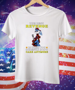 Bugs Bunny The Best Revenge Is When You Honestly Don’t Care Anymore Tee Shirt