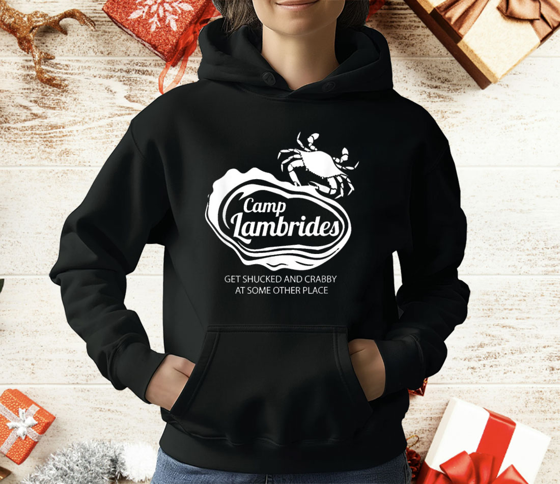 Camp Lambrides Get Shucked And Crabby At Some Other Place T-Shirt