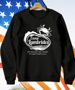 Camp Lambrides Get Shucked And Crabby At Some Other Place T-Shirt