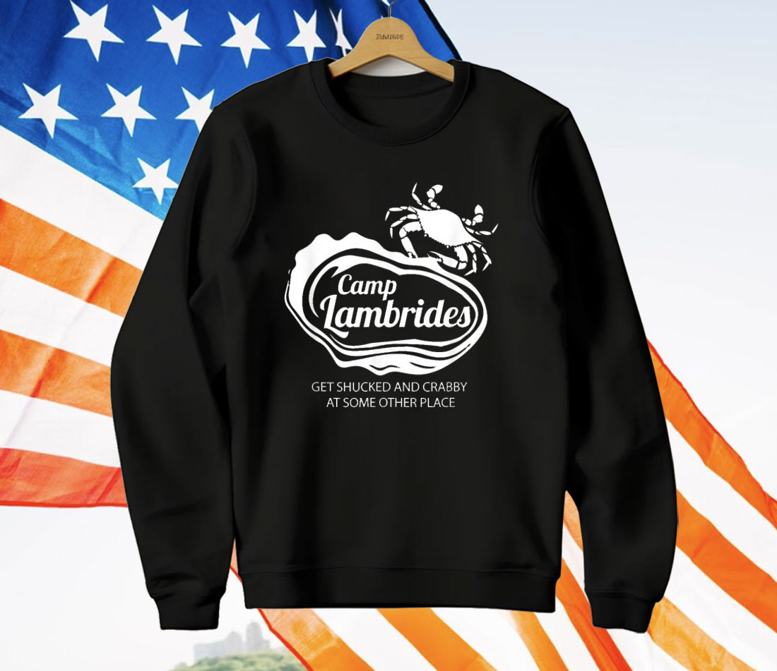 Camp Lambrides Get Shucked And Crabby At Some Other Place T-Shirt