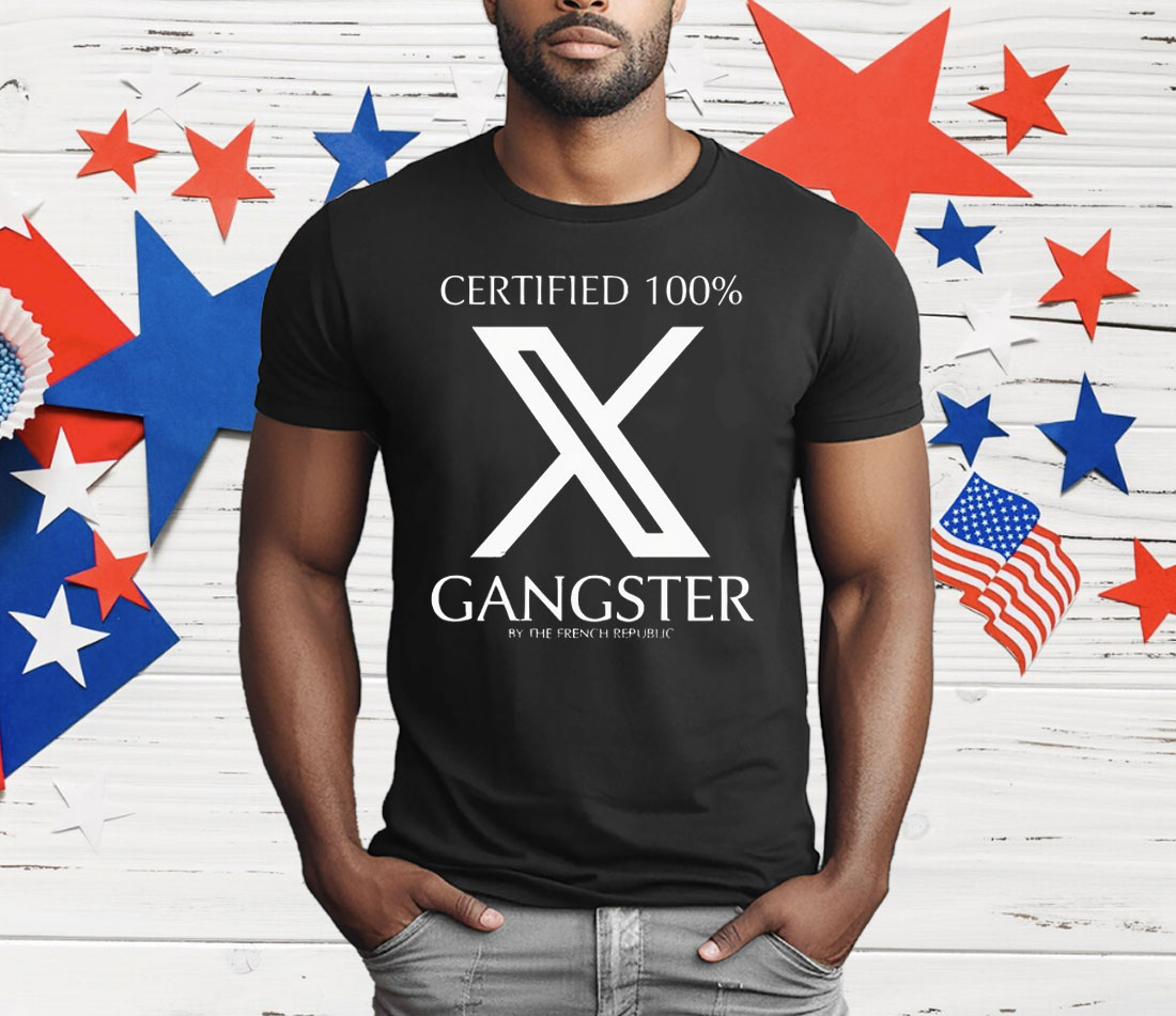Certified 100% Gangster By The French Republic T-Shirt