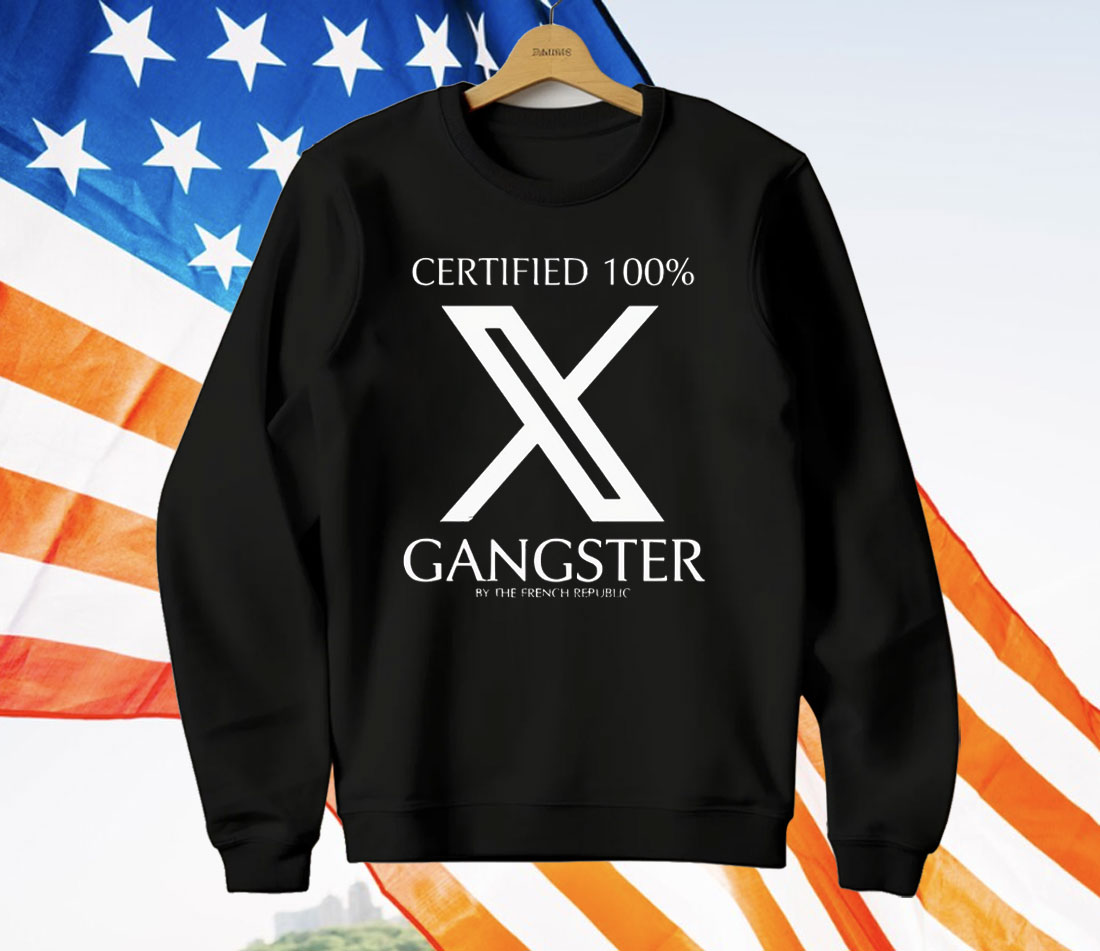 Certified 100% Gangster By The French Republic T-Shirt