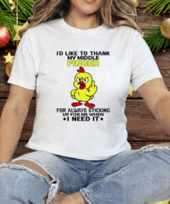 Chicken I’d like To Thank My Middle Finger For Always Sticking Up For Me Tee Shirt