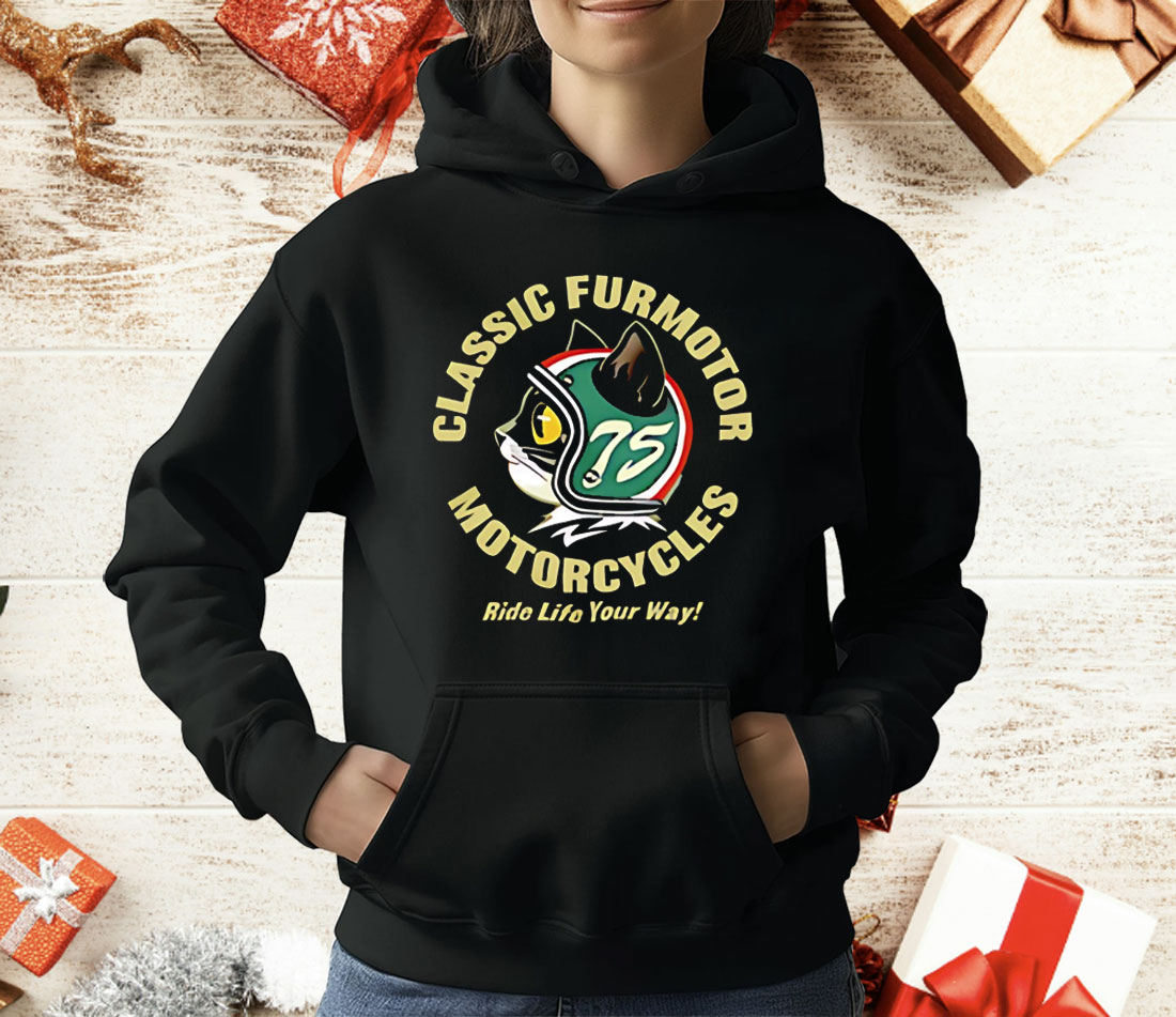 Classic Furmotor Motorcycles Ride Life Your Way T-Shirt