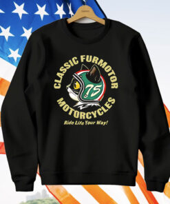 Classic Furmotor Motorcycles Ride Life Your Way T-Shirt