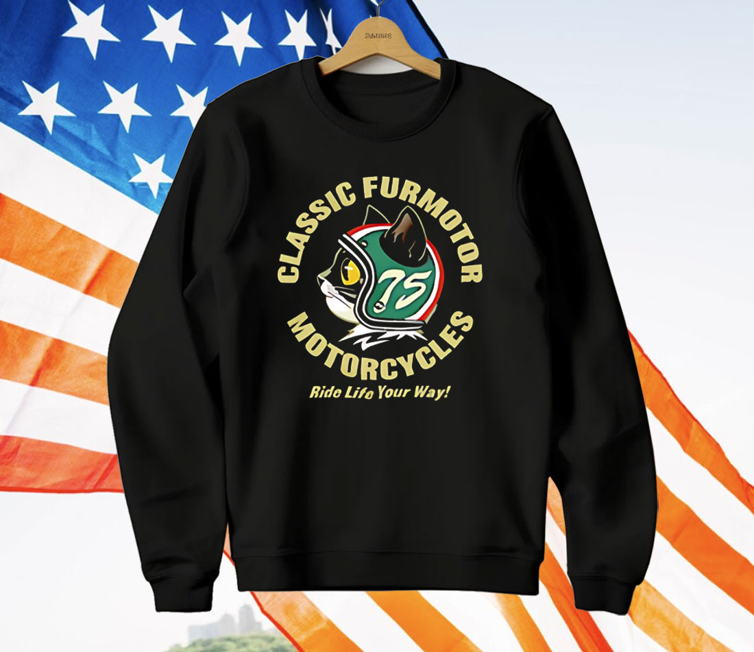Classic Furmotor Motorcycles Ride Life Your Way T-Shirt