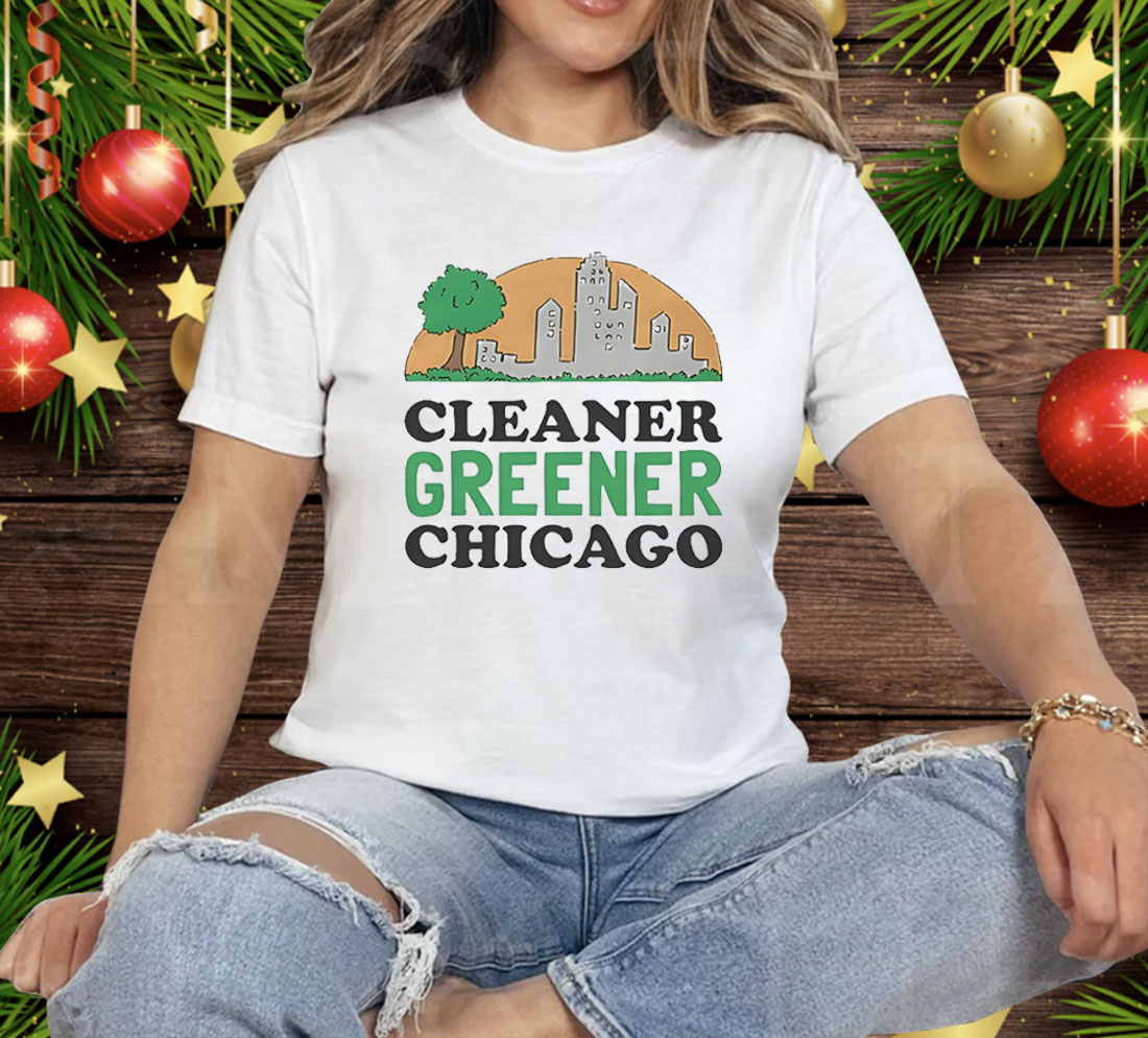Cleaner Greener Chicago Tee Shirt