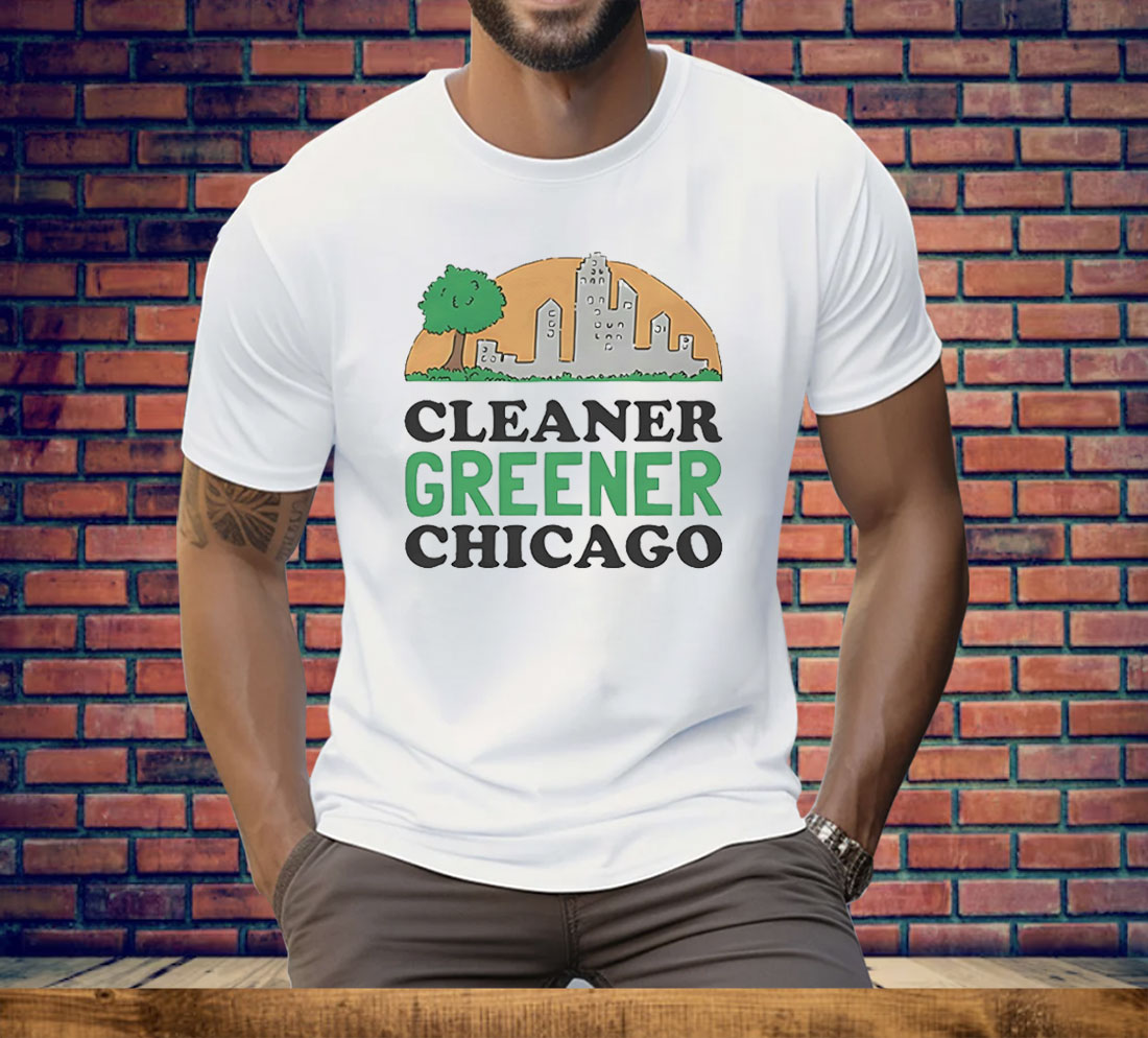 Cleaner Greener Chicago Tee Shirt