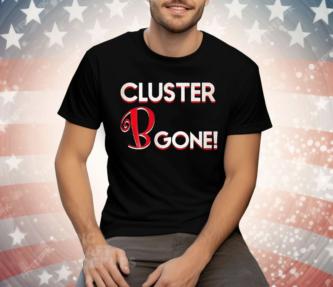 Cluster B Gone Tee Shirt