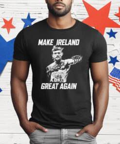 Conor McGregor Make Ireland Great Again T-Shirt