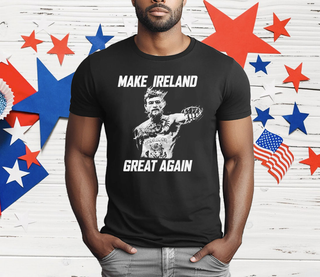 Conor McGregor Make Ireland Great Again T-Shirt
