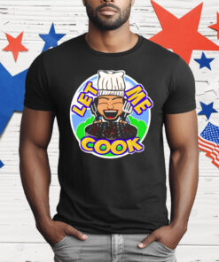Cookie Wright Wrestler Let Me Cook T-Shirt