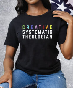 Creative Systematic Theologian Tee Shirt