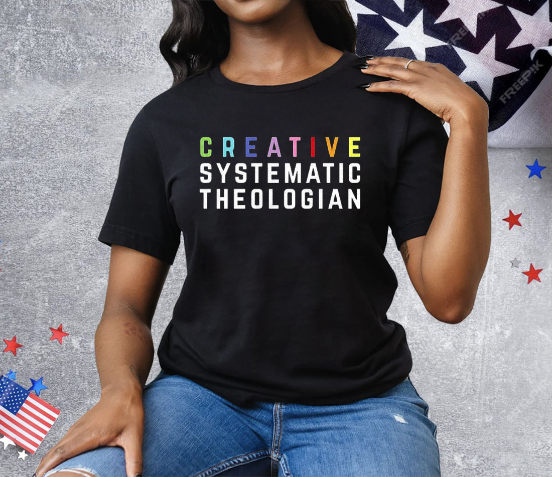 Creative Systematic Theologian Tee Shirt