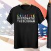 Creative Systematic Theologian Tee Shirt