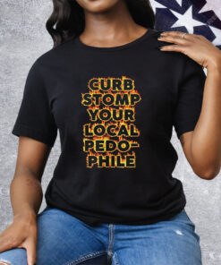 Curb Stomp Your Local Pedo Phile Tee Shirt