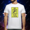 DIY Is Not A Crime T-Shirt